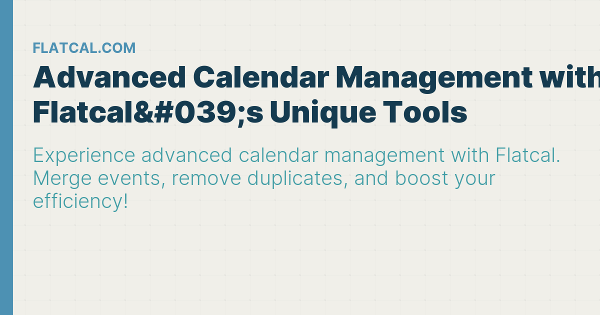 Advanced Calendar Management with Flatcal's Unique Tools - Flatcal